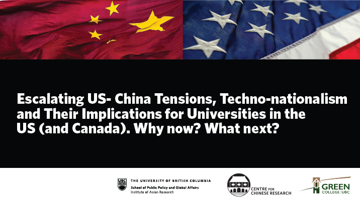 Escalating US-China Tensions, Techno-nationalism & Their Implications for Universities in the U.S. (and Canada). Why now? What next?